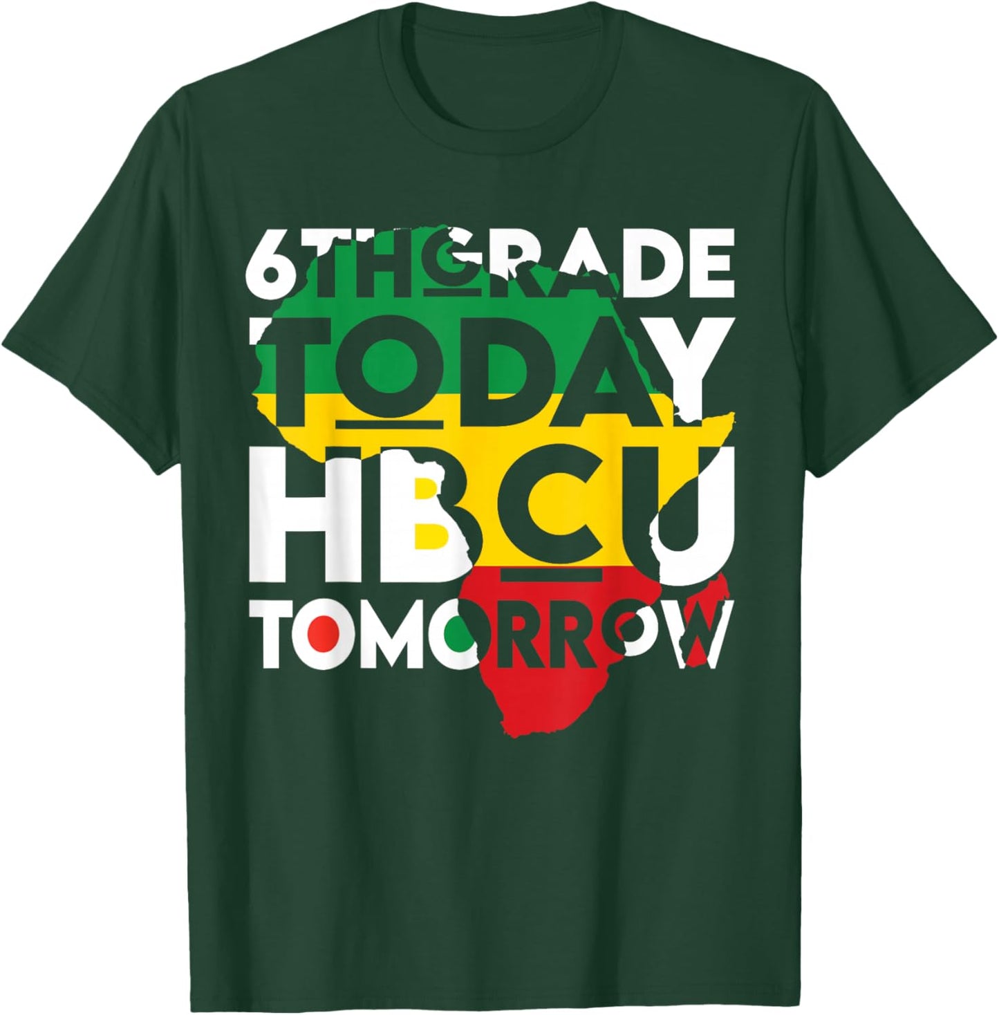 Future HBCU College Student 6th Grade Today HBCU Tomorrow T-Shirt - T-Shirt | Forest