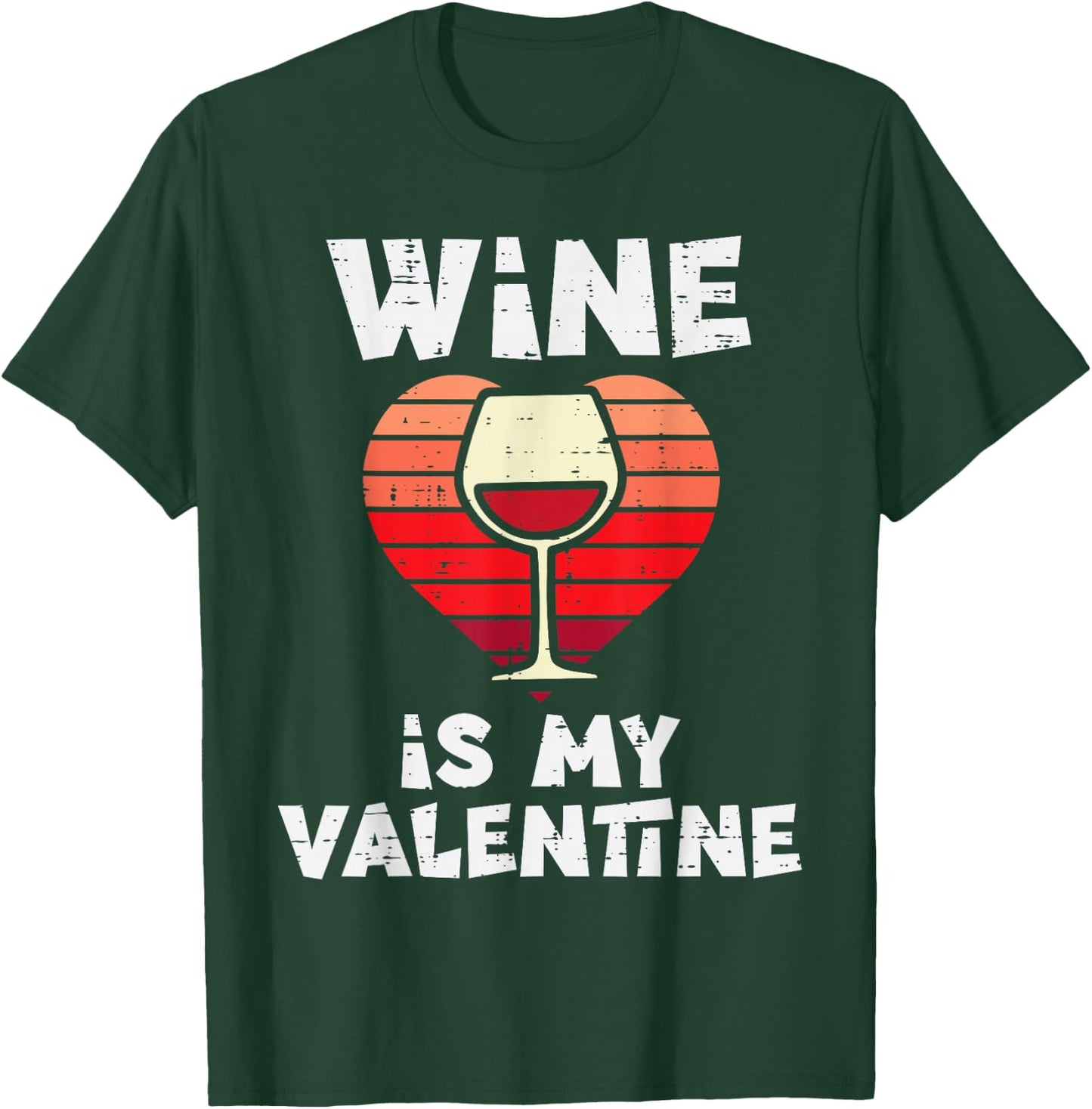 Wine Is My Valentine Funny Valentines Day Women T-Shirt - T-Shirt | Forest