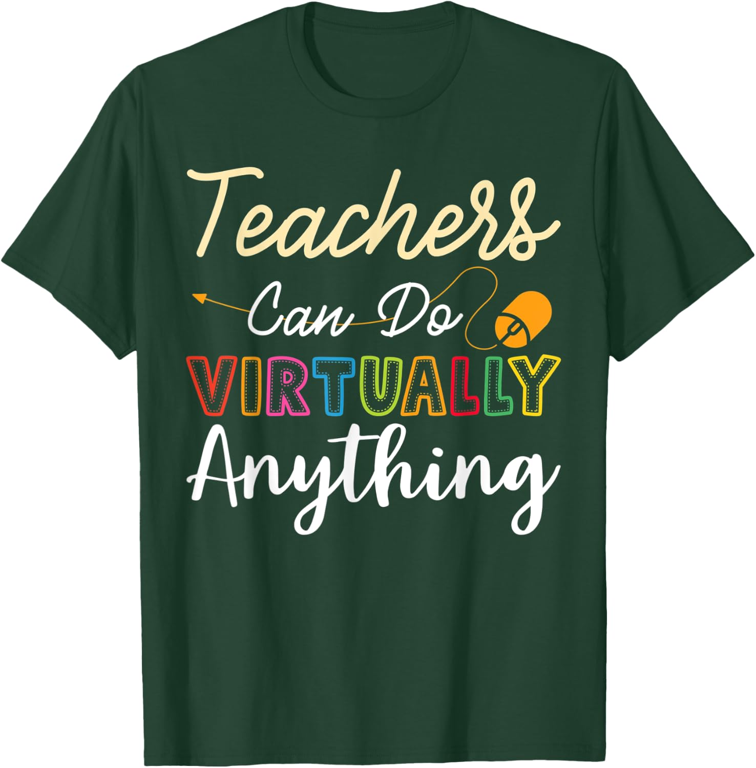 Online Class Teacher Gift Teachers Can Do Virtually Anything Men Women T-Shirt - T-Shirt | Forest