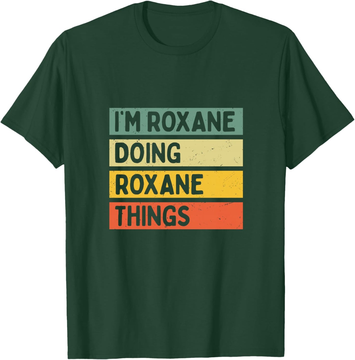 Citation personnalisée Humoristique I'm Roxane Doing Roxane Things Haut de Gamme T-Shirt - T-Shirt | Forest