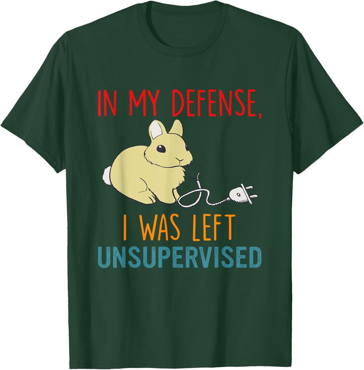 In My Defense I Was Left Unsupervised Bunny Lover T-Shirt - T-Shirt | Forest
