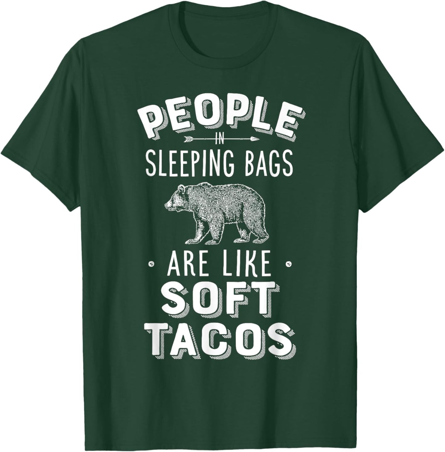 People In Sleeping Bags Are Like Soft Tacos Camper Camping T-Shirt - T-Shirt | Forest