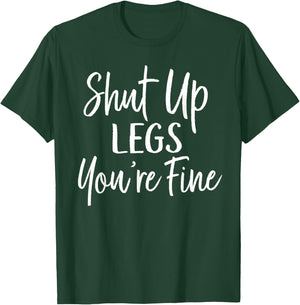 Shut Up Legs You're Fine Shirt for Gym - Funny Workout T-Shirt - T-Shirt | Forest
