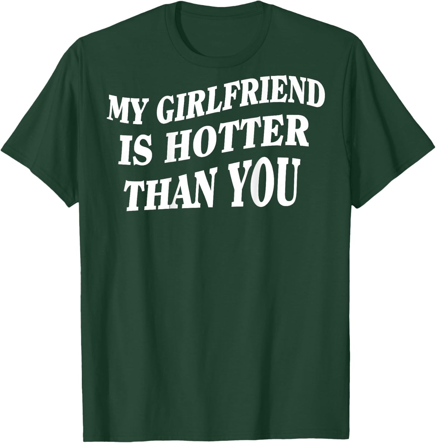 My Girlfriend Is Hotter Than You (On Back) , black T-Shirt - T-Shirt | Forest