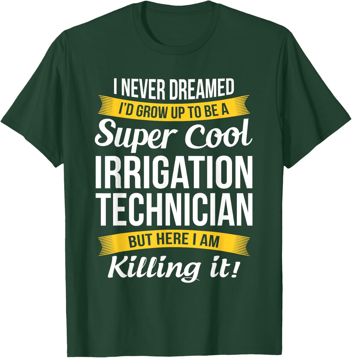 Irrigation Technician Funny Gift T-Shirt - T-Shirt | Forest