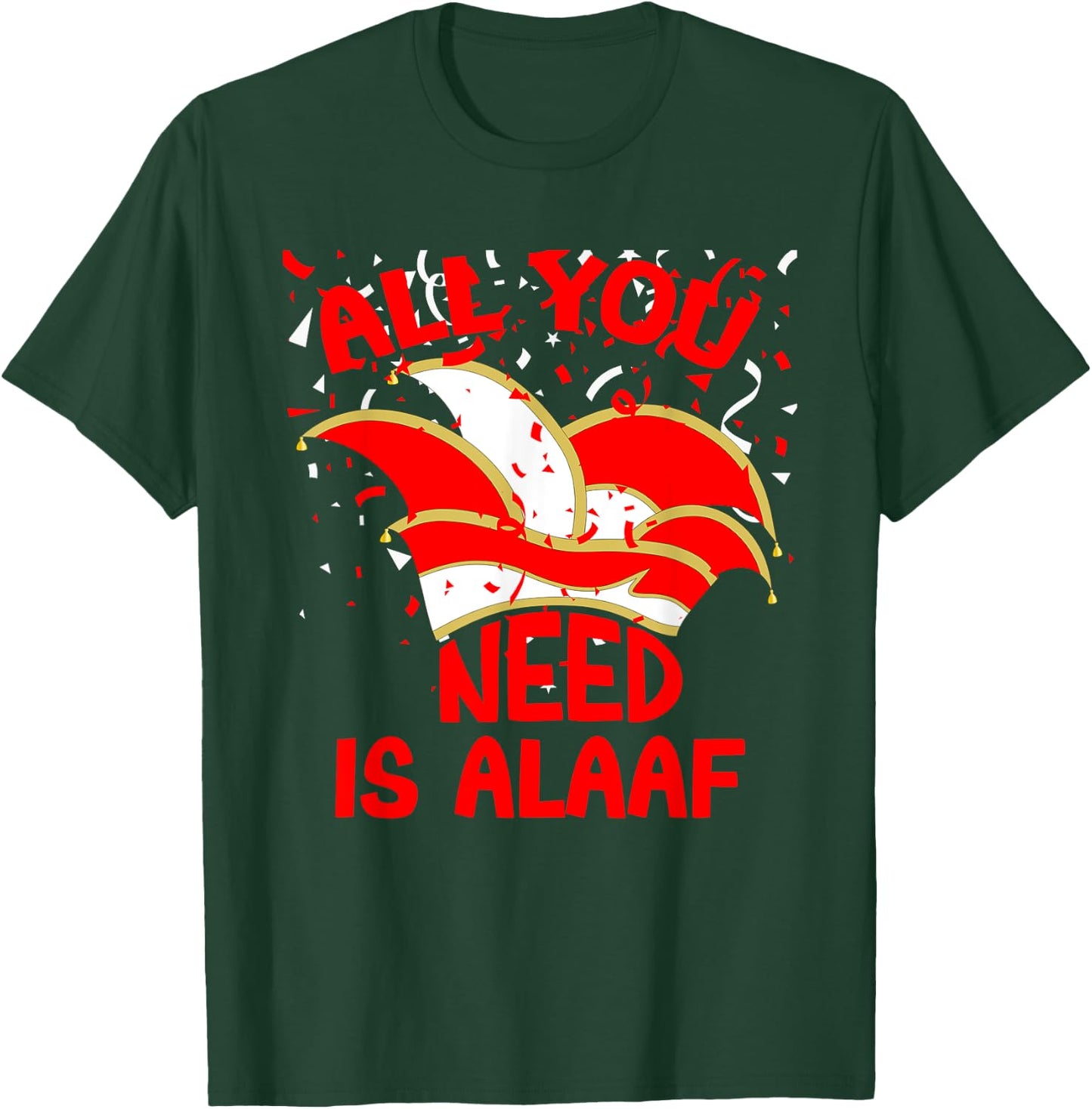 Alaaf Karneval All you need is Alaaf Musik Narrenkappe Jeck T-Shirt - T-Shirt | Forest
