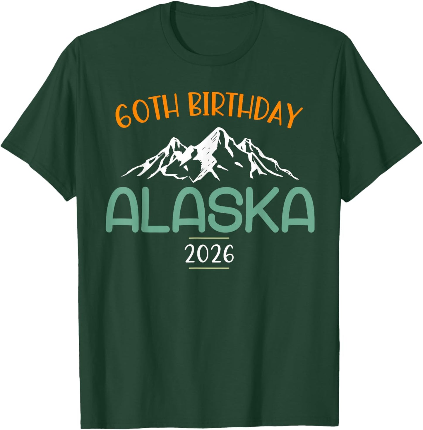 60th Birthday Alaska Cruise 2026 Matching Group Vacation T-Shirt - T-Shirt | Forest