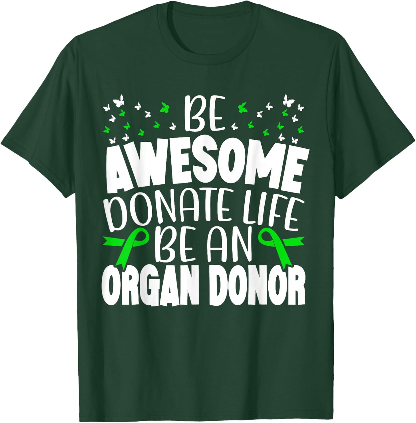 Be Awesome Donate Life Be An Organ Donor Organ Donation T-Shirt - T-Shirt | Forest