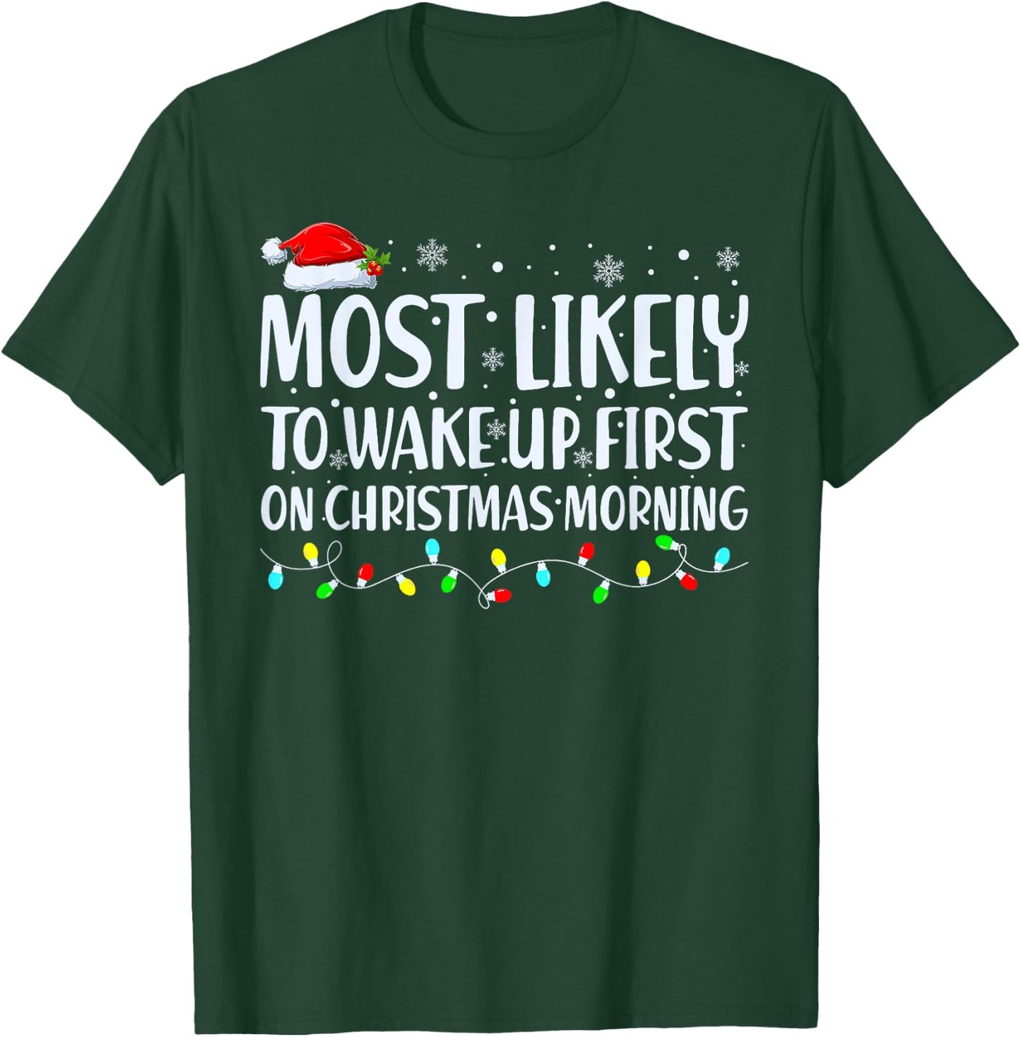 Most Likely To Wake Up First On Christmas Morning Xmas Light T-Shirt - T-Shirt | Forest