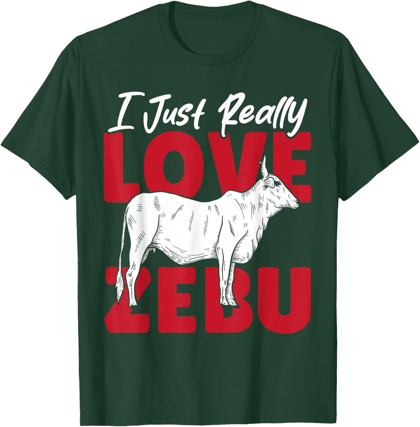 I Just Really Love Zebu T-Shirt - T-Shirt | Forest