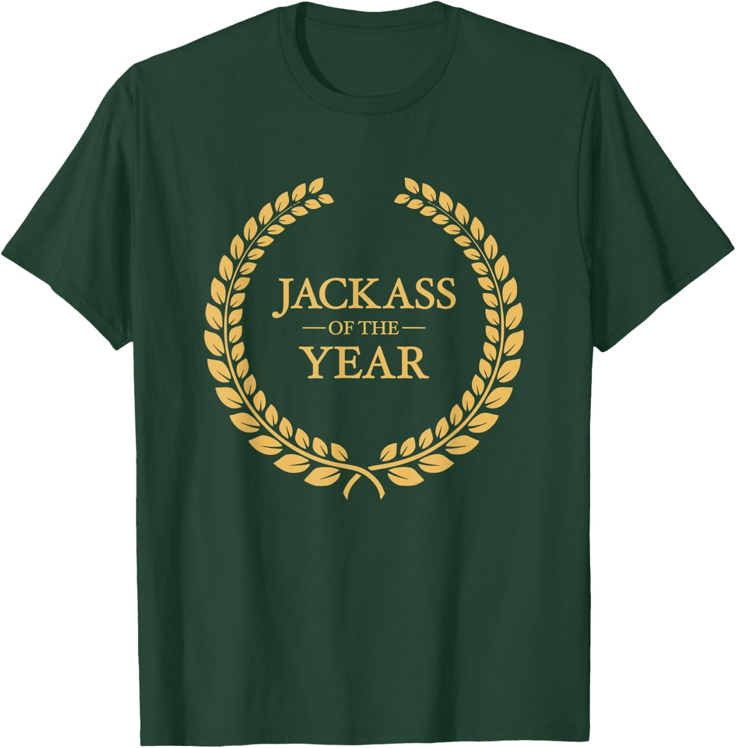 Jackass of the Year Greatest Ever Award Moron Dumbass T-Shirt - T-Shirt | Forest
