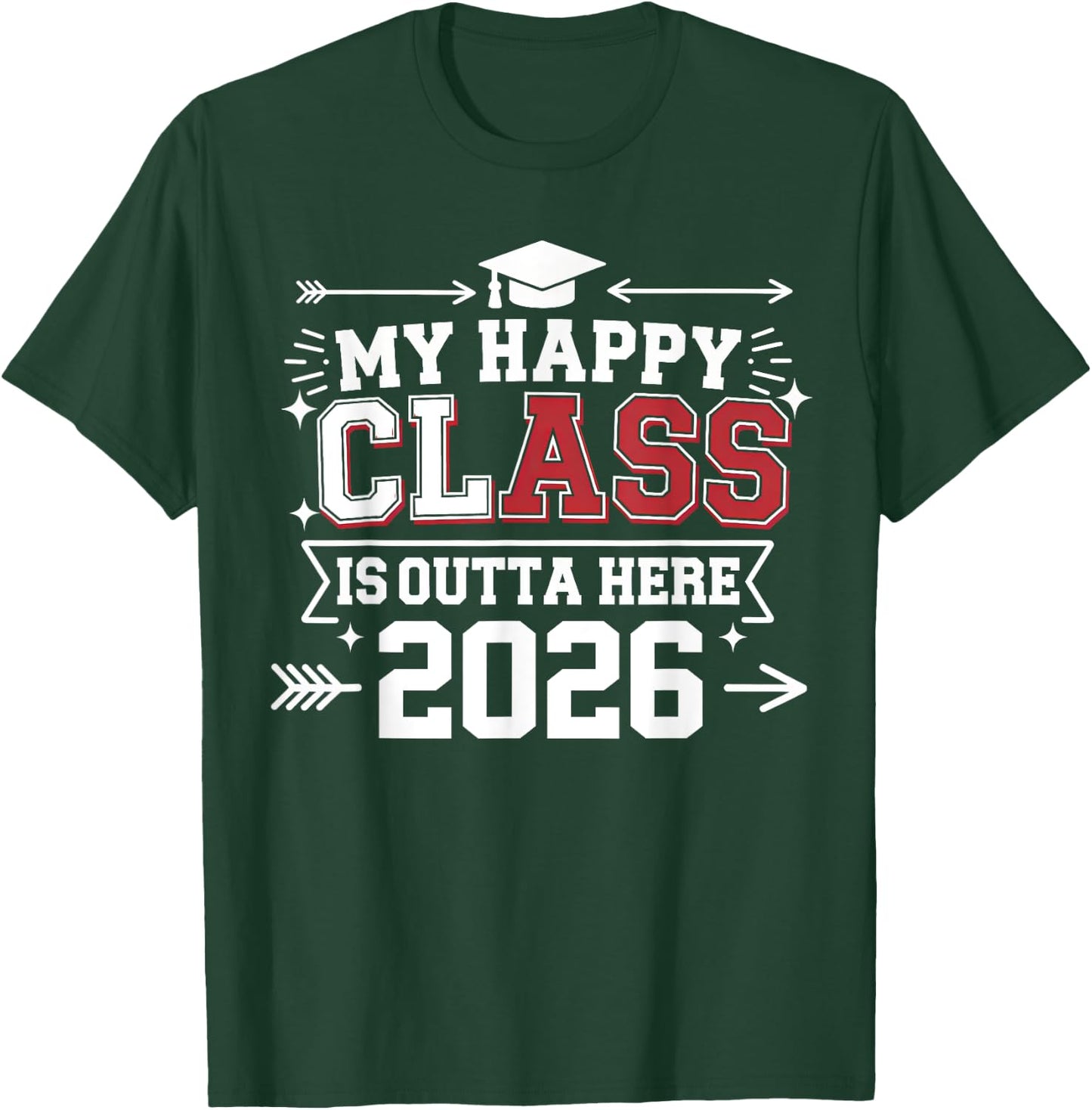 My Happy Class Is Outta Here 2026 Senior Graduation Funny T-Shirt - T-Shirt | Forest