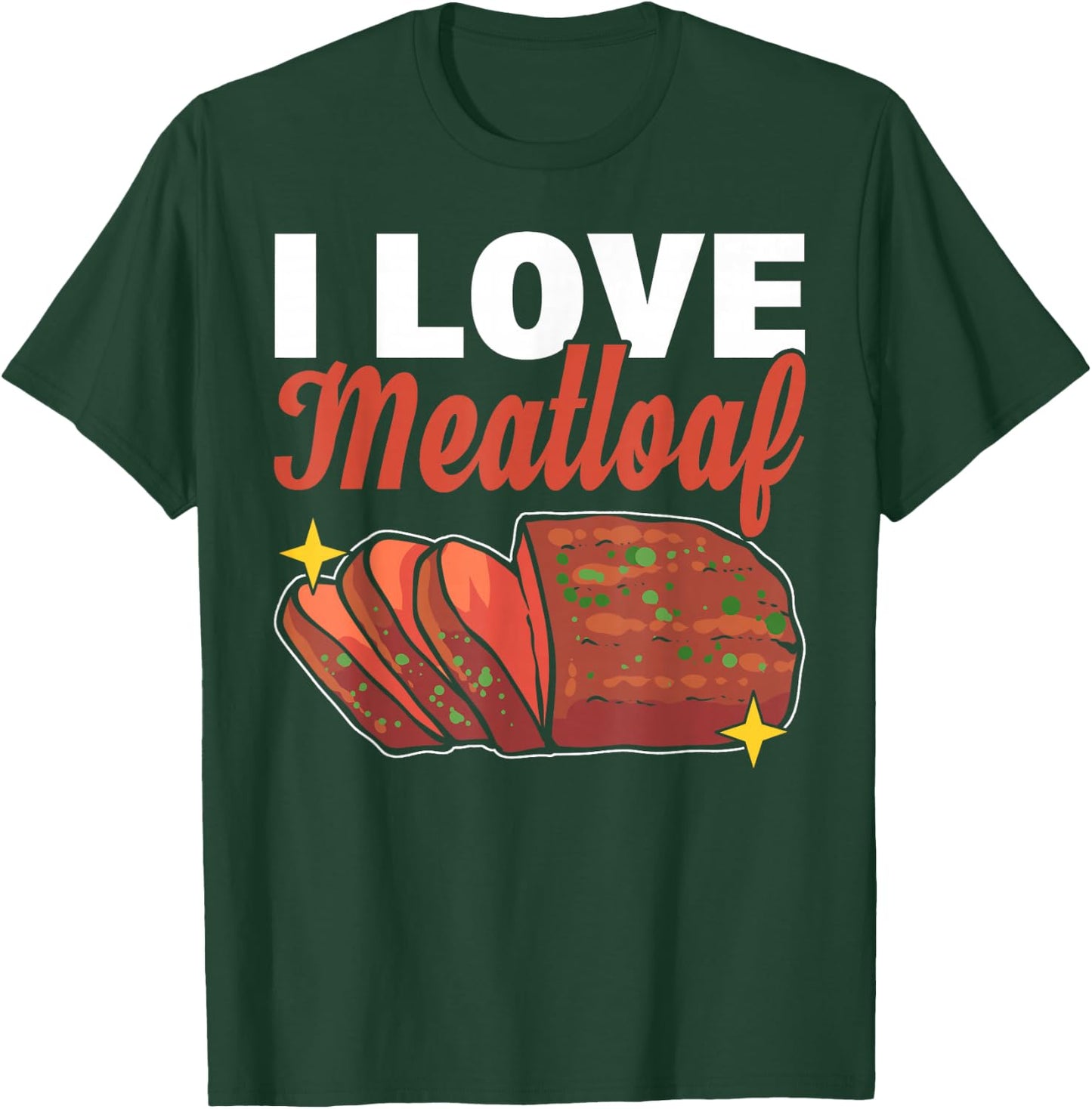 I Love Meatloaf T-Shirt - T-Shirt | Forest