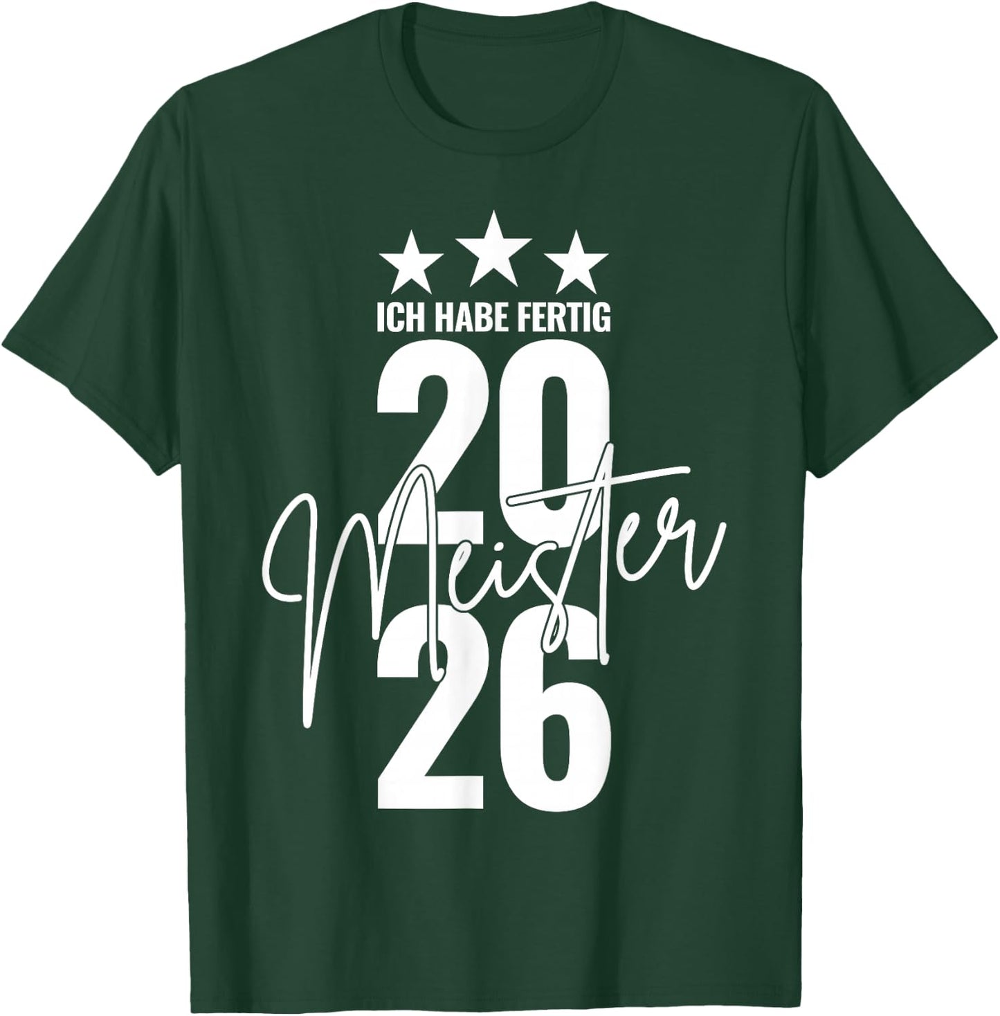 Meister 2026 Abschluss Ich Habe fertig Meisterprüfung T-Shirt - T-Shirt | Forest