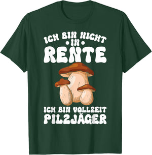 Pilz Ich Bin Vollzeit Pilzjäger Pilze Sammeln Pilzsammler T-Shirt - T-Shirt | Forest