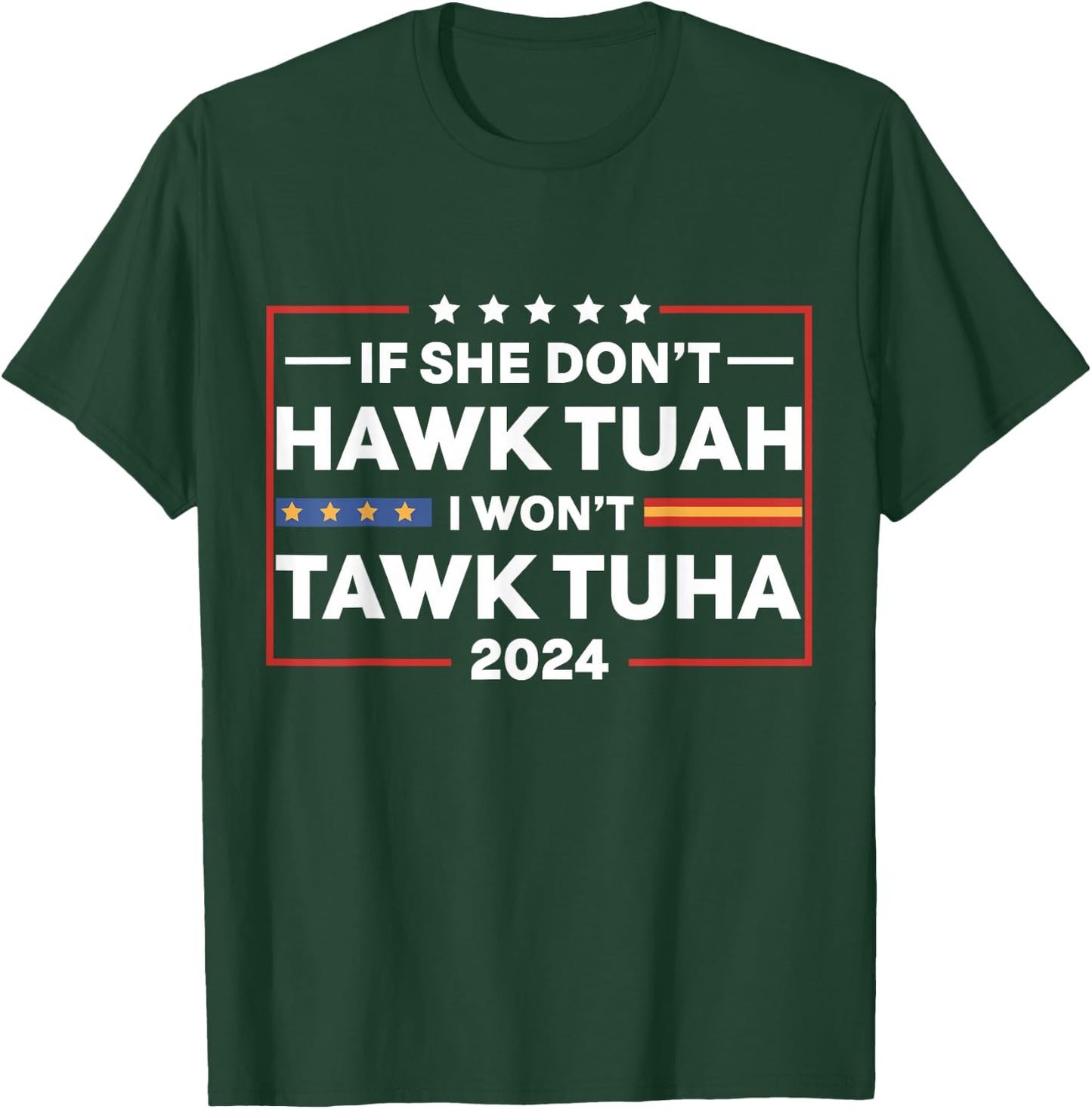 If She Dont Hawk Tuah I Dont Wanna Talk Tuha T-Shirt - T-Shirt | Forest