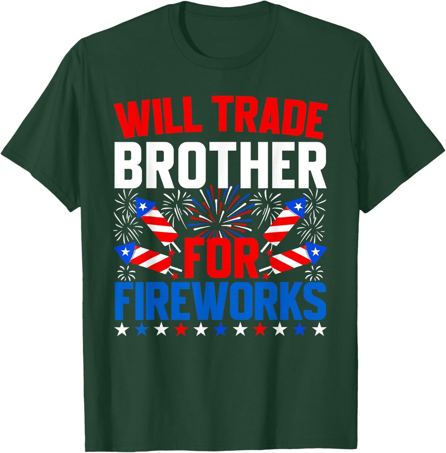 Will Trade Brother for Fireworks 4th of July Patriotic T-Shirt - T-Shirt | Forest