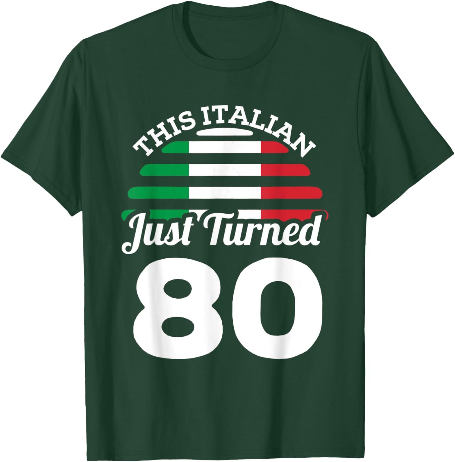 This Italian Just Turned 80 Italy 80th Birthday Gag Gift T-Shirt - T-Shirt | Forest