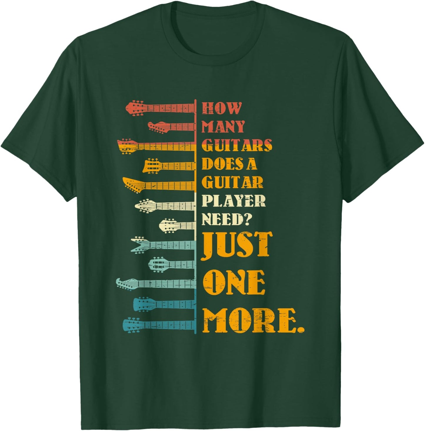 How Many Guitars Does A Player Need? Just One More Bands Top T-Shirt - T-Shirt | Forest