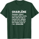 Woman Humour Gift Personalized Name Charlene Definition T-Shirt - T-Shirt | Forest