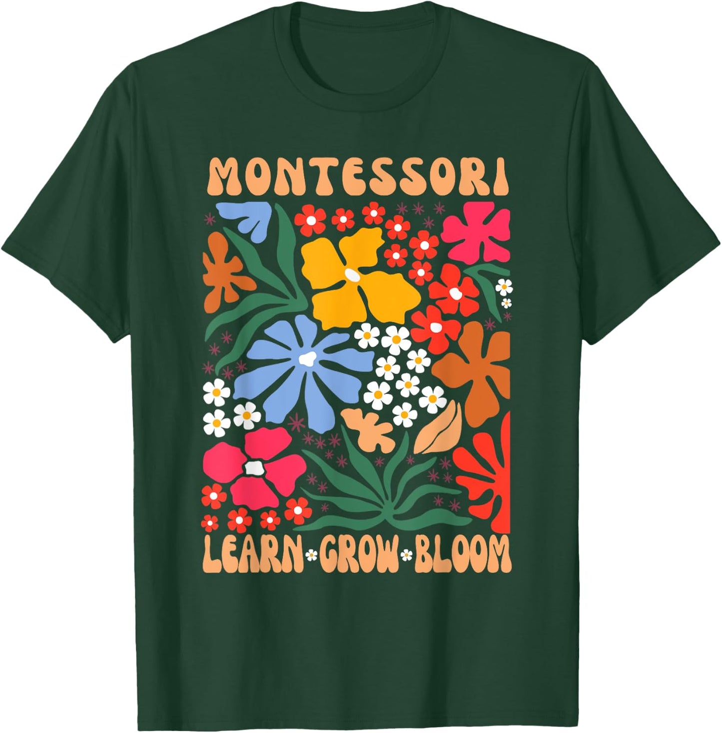 Montessori Teacher, Learn Grow Bloom Montessori Teacher T-Shirt - T-Shirt | Forest