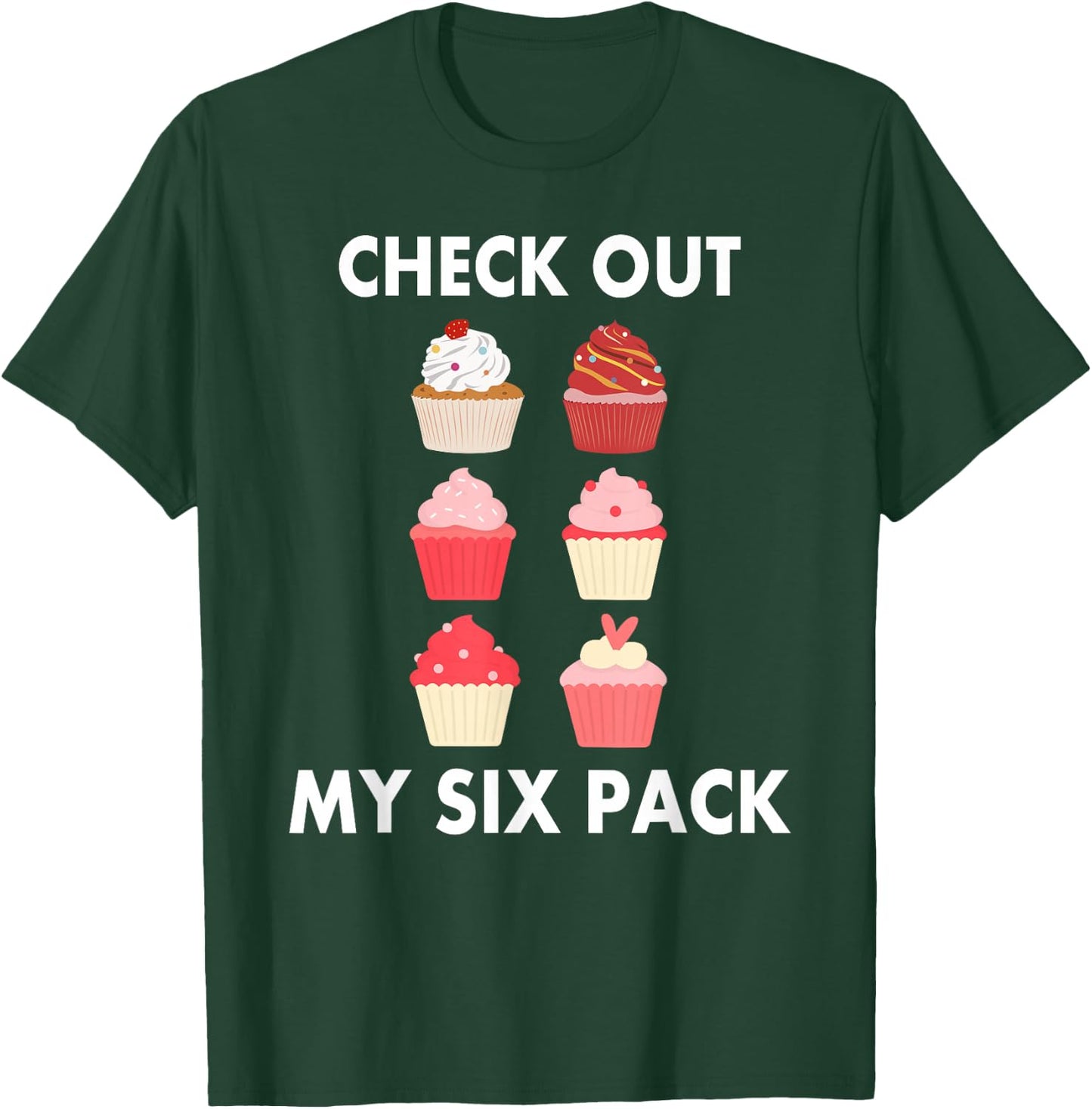 Cupcake Shirt Funny Six Pack Cupcake Lover Cupcakes T-Shirt - T-Shirt | Forest