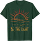 Be the Light - Let Your Light Shine - Waves Sun Christian T-Shirt - T-Shirt | Forest