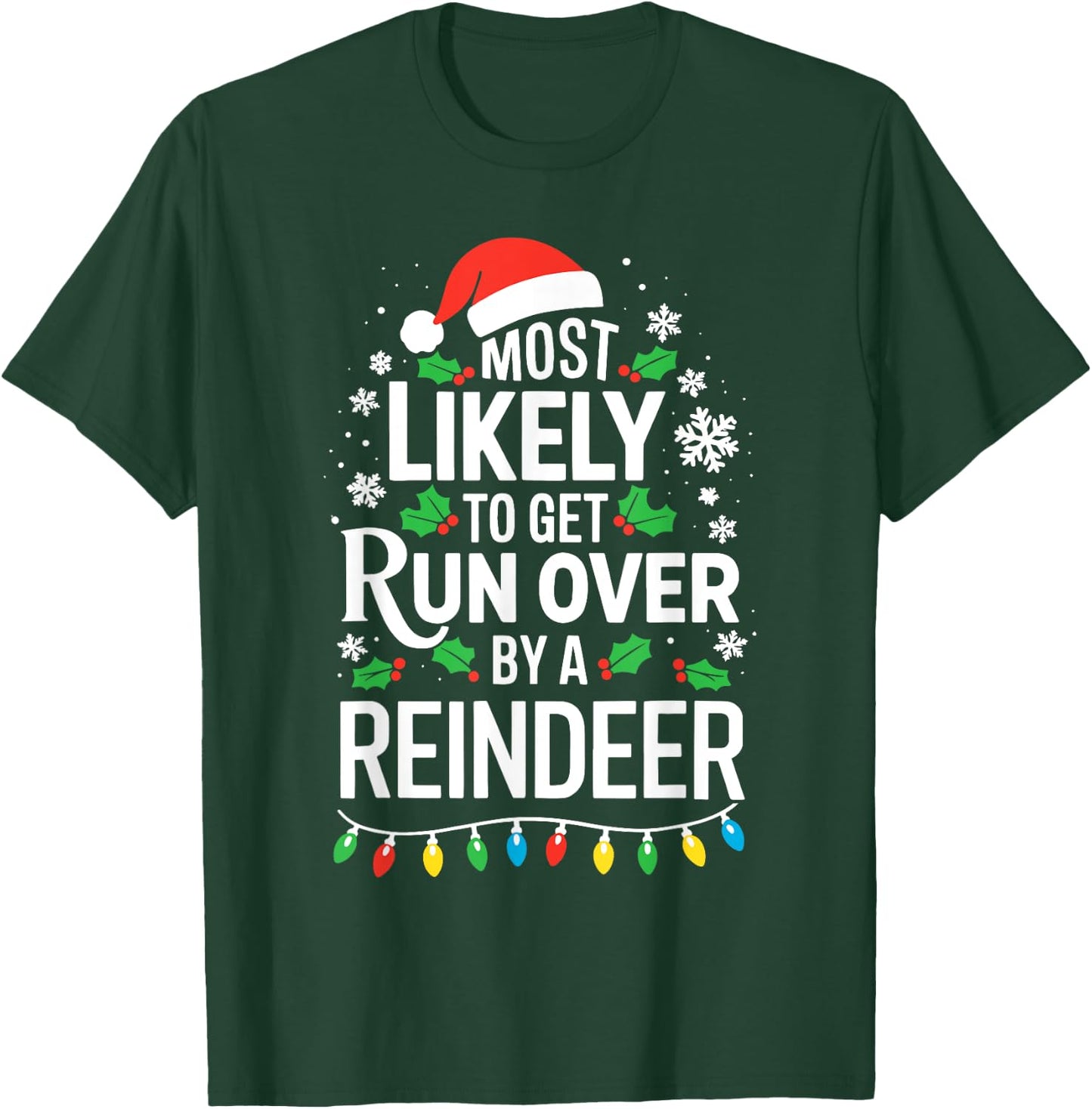 Most Likely To Get Run Over By A Reindeer Shirt Christmas T-Shirt - T-Shirt | Forest