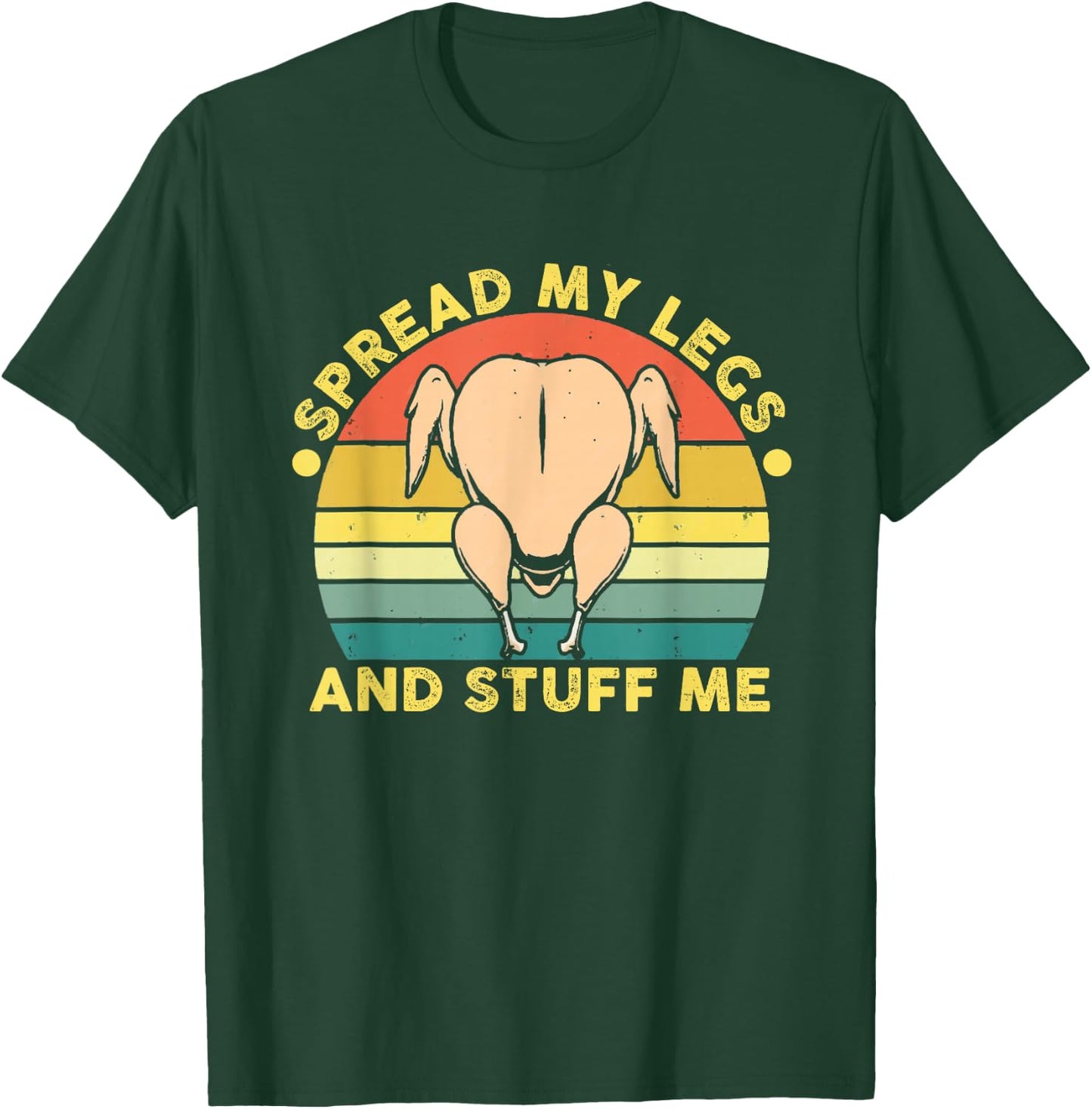 Funny Spread My Legs And Stuff Me Thanksgiving T-Shirt - T-Shirt | Forest