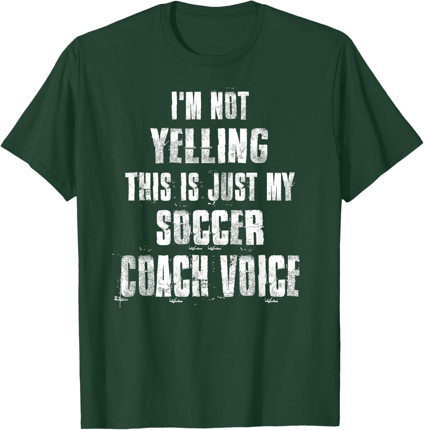 I'm Not Yelling This Is Just My Soccer Coach Voice T-Shirt - T-Shirt | Forest