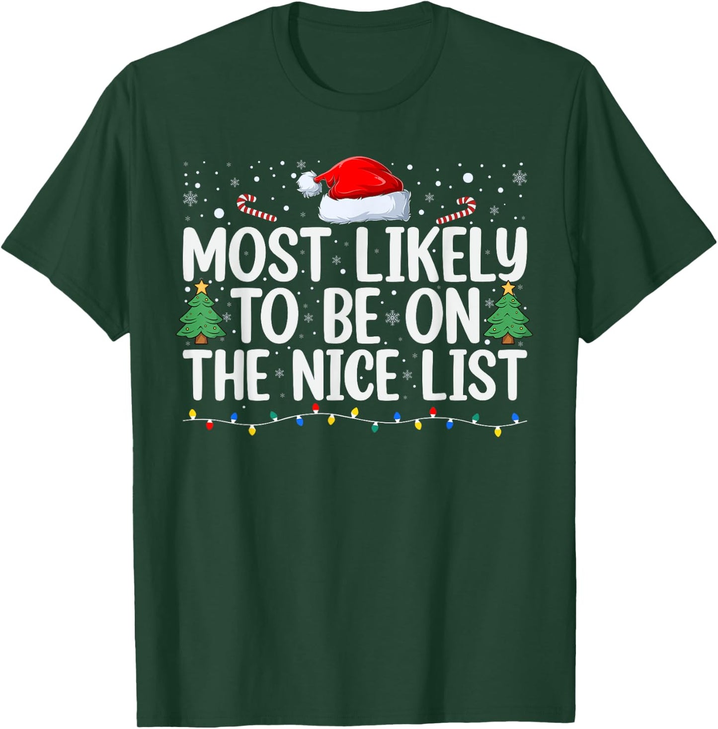 Most Likely To Be On The Nice List Funny Family Christmas T-Shirt - T-Shirt | Forest