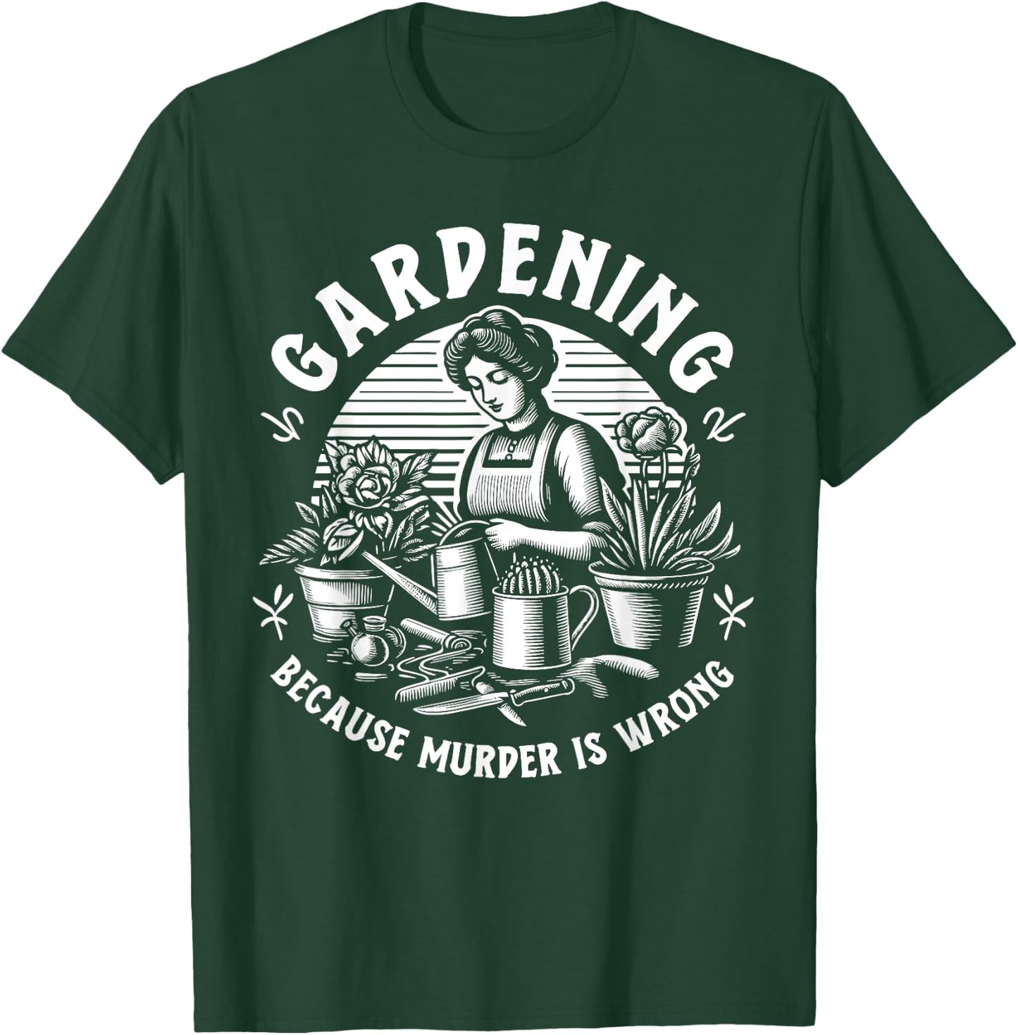 Gardening Because Murder Is Wrong Gardener Plant Lady Mom , Black, S T-Shirt - T-Shirt | Forest