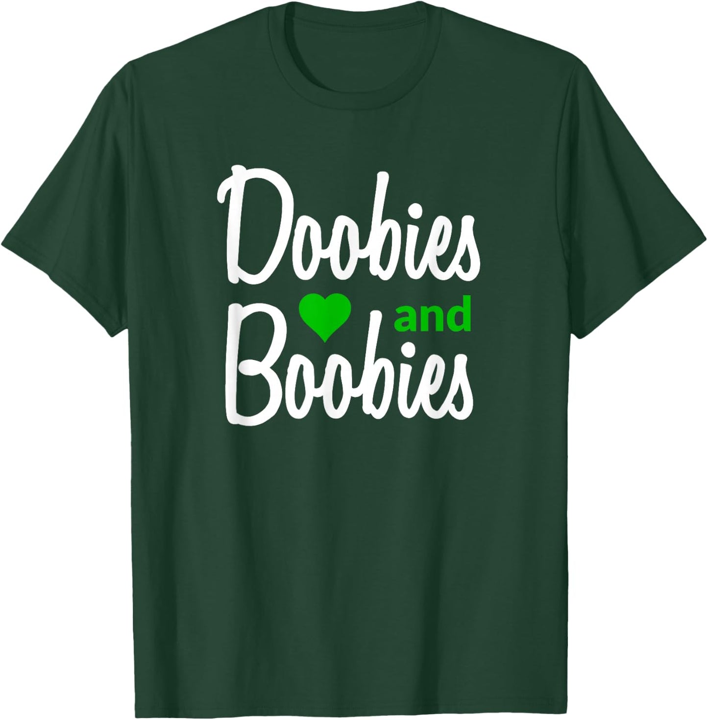 I Love Doobies and Boobies - Funny Marijuana Boobs T-Shirt - T-Shirt | Forest