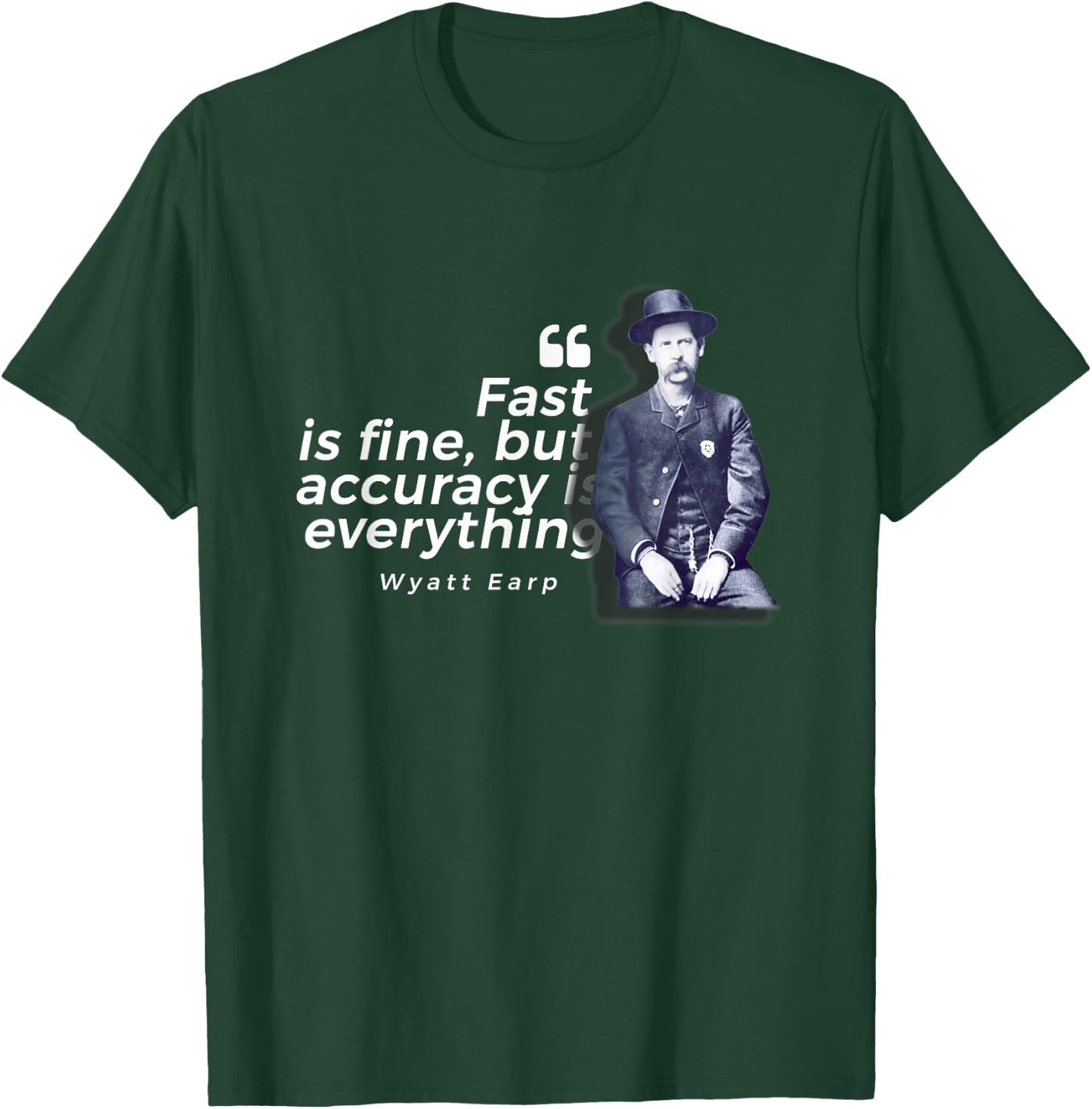 Wyatt Earp Quote - Heroic Lawman of the American West T-Shirt - T-Shirt | Forest