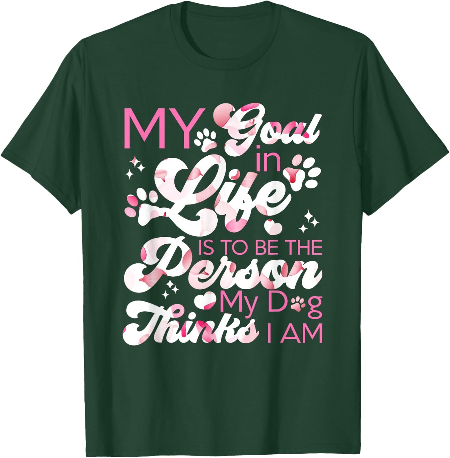 My Goal In Life Is To Be The Person My Dog Thinks I Am Dogs T-Shirt - T-Shirt | Forest