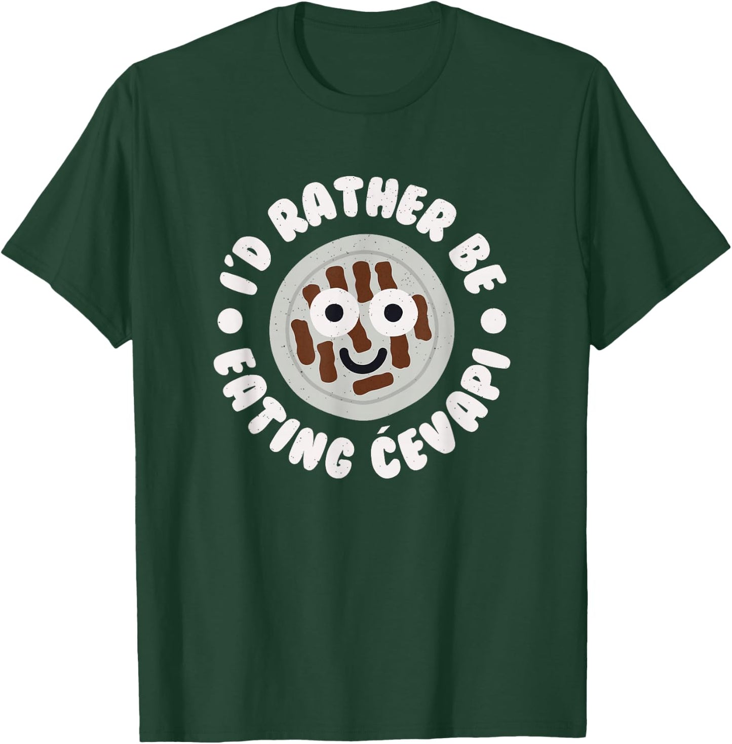 I'd Rather Be Eating Cevapi - Bosnian Balkan Cevapi T-Shirt - T-Shirt | Forest