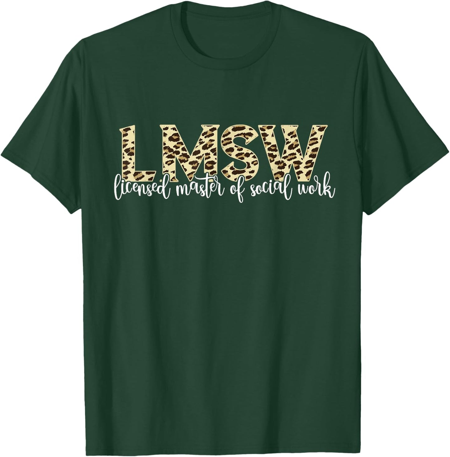 Licensed Master Social Worker Social Work Leopard LMSW T-Shirt - T-Shirt | Forest
