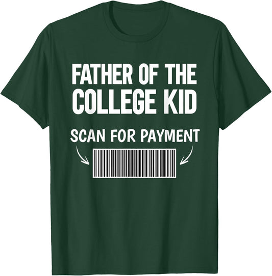 Father of the college kid scan for payment bar code funny T-Shirt - T-Shirt | Forest