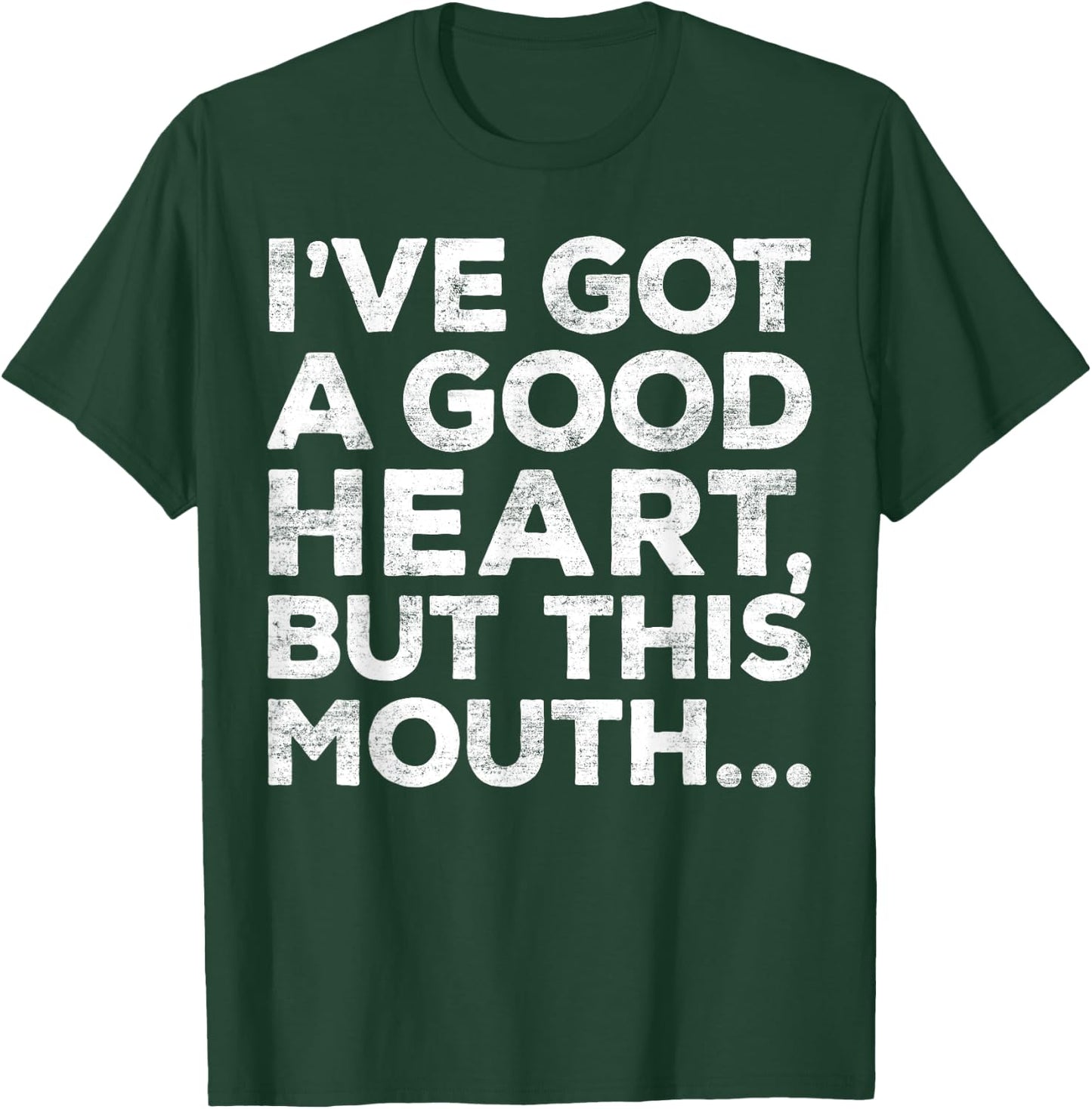 I've Got A Good Heart But This Mouth Shirt Funny Men Women T-Shirt - T-Shirt | Forest