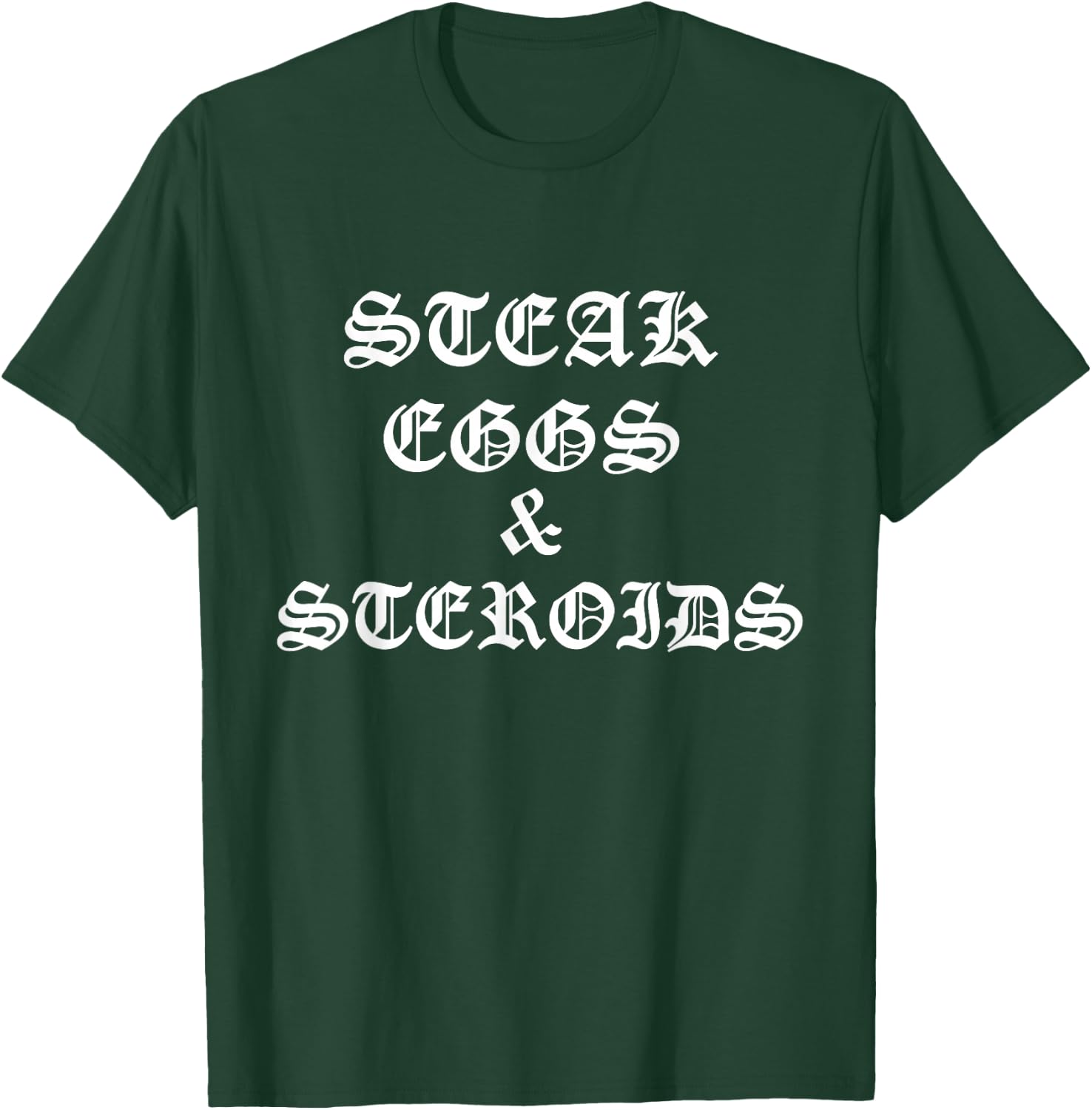Steak Eggs and Steroids T-Shirt - T-Shirt | Forest
