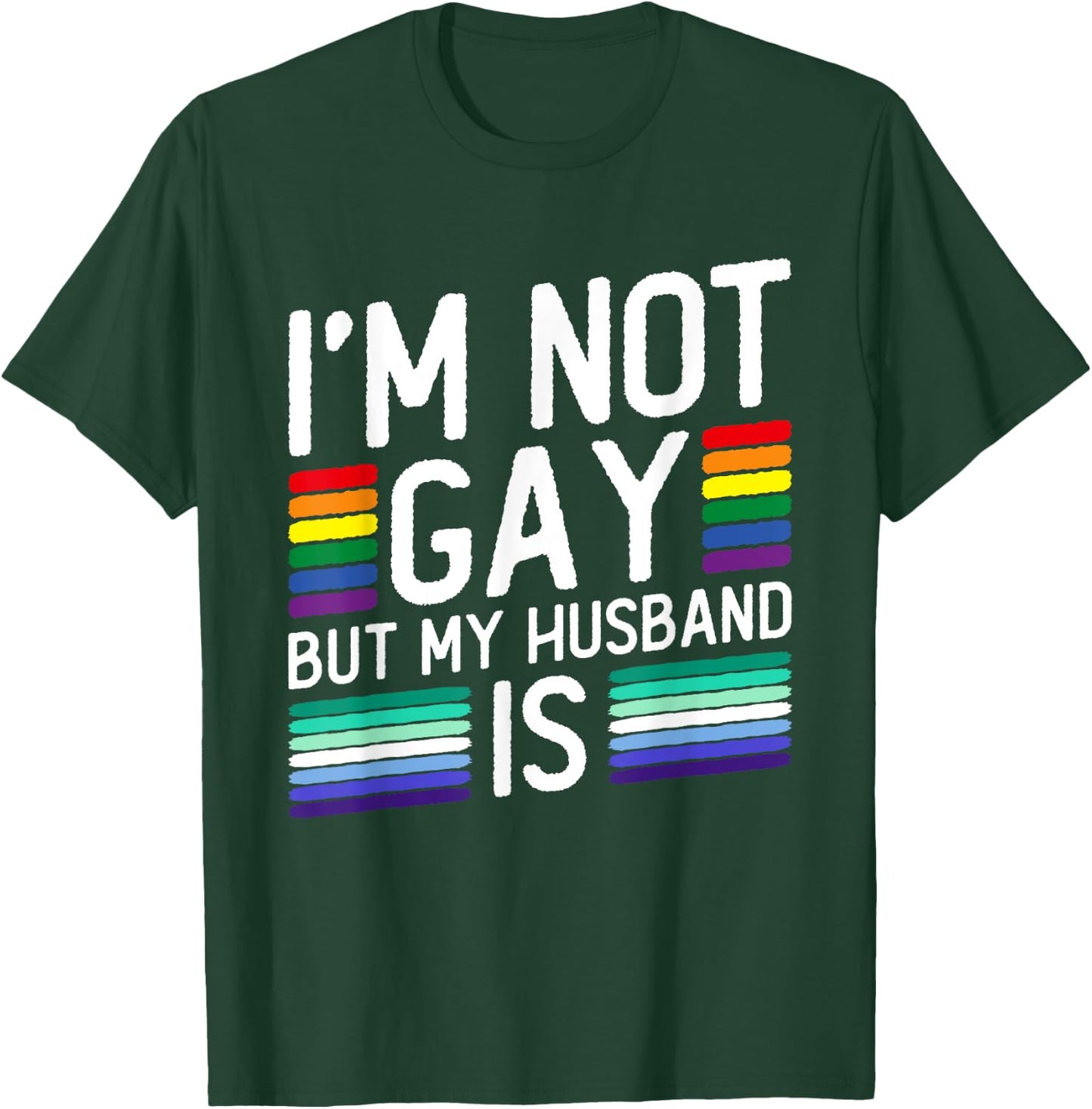 I'm Not Gay But My Husband Is - Gay Marriage T-Shirt - T-Shirt | Forest