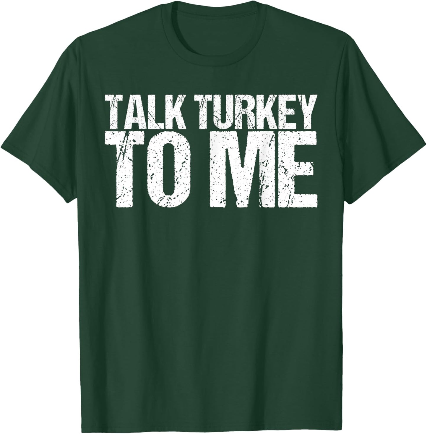 Talk Turkey to Me Shirt Funny Thanksgiving T-Shirt - T-Shirt | Forest