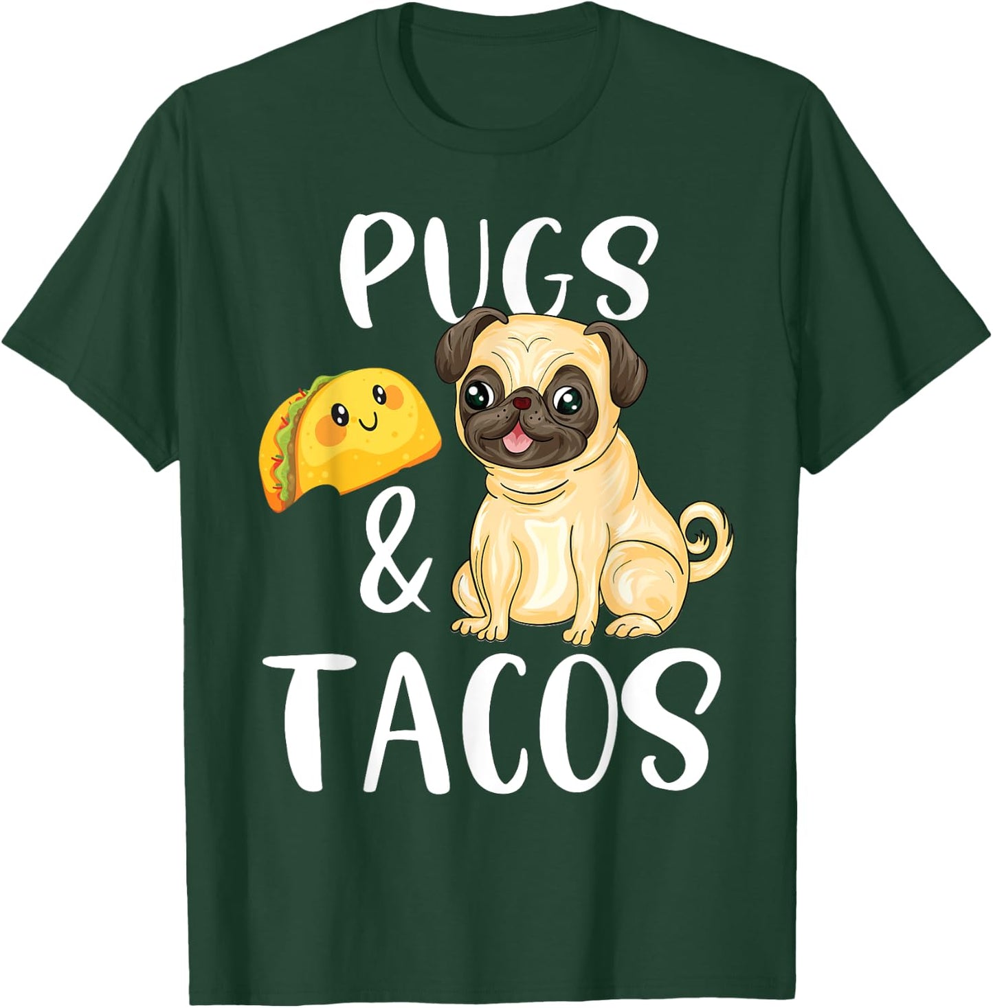 Pugs and Tacos Funny Pug and Tacos Gift Funny Dog Lover Men Women Kids T-Shirt - T-Shirt | Forest