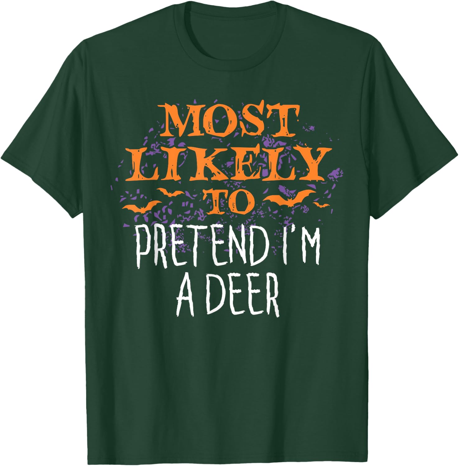 Most Likely To Pretend I'm A Deer Halloween T-Shirt - T-Shirt | Forest
