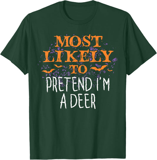 Most Likely To Pretend I'm A Deer Halloween T-Shirt - T-Shirt | Forest