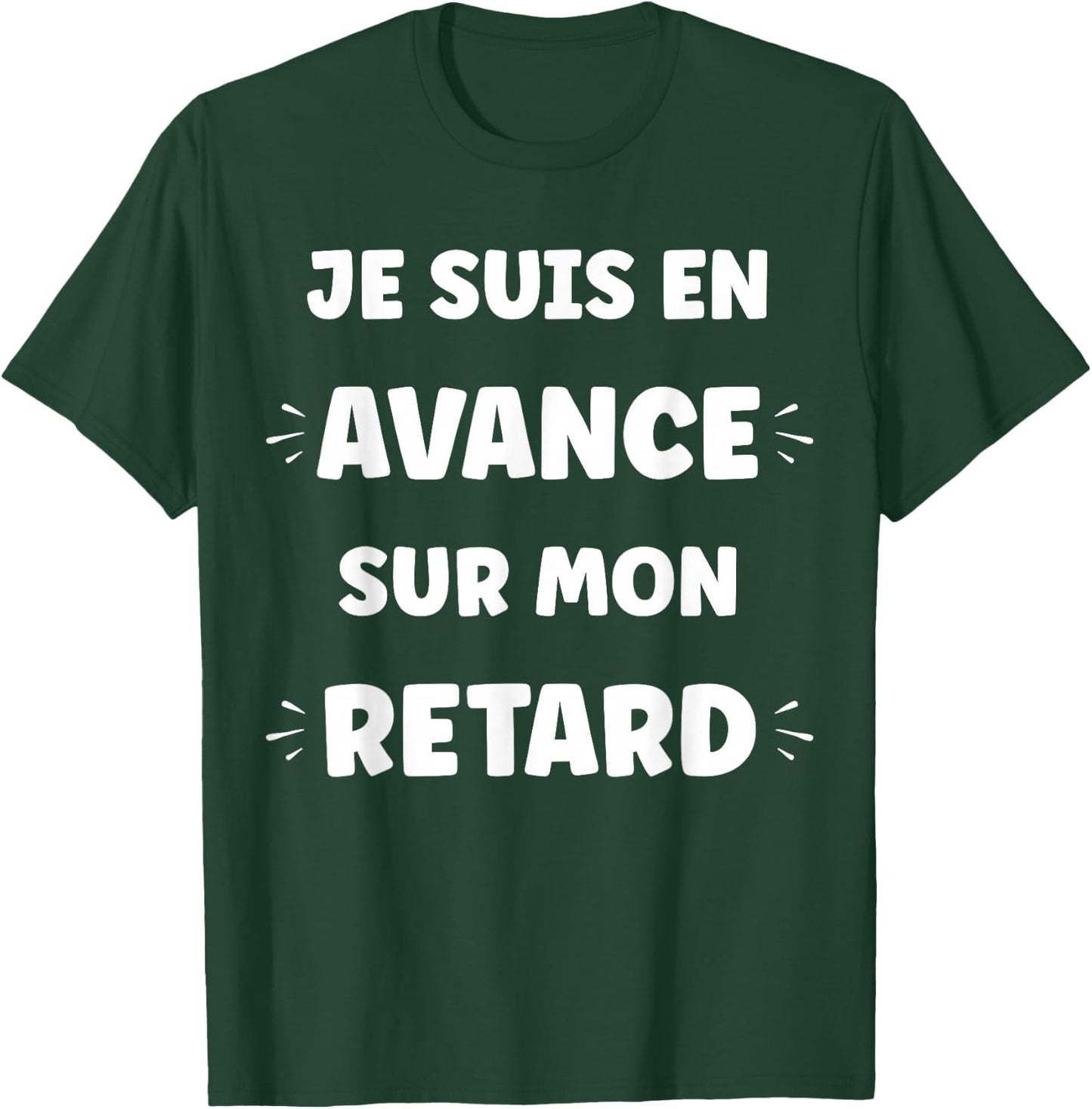 Humour retardataire Drole Je suis en avance sur Mon Retard T-Shirt - T-Shirt | Forest