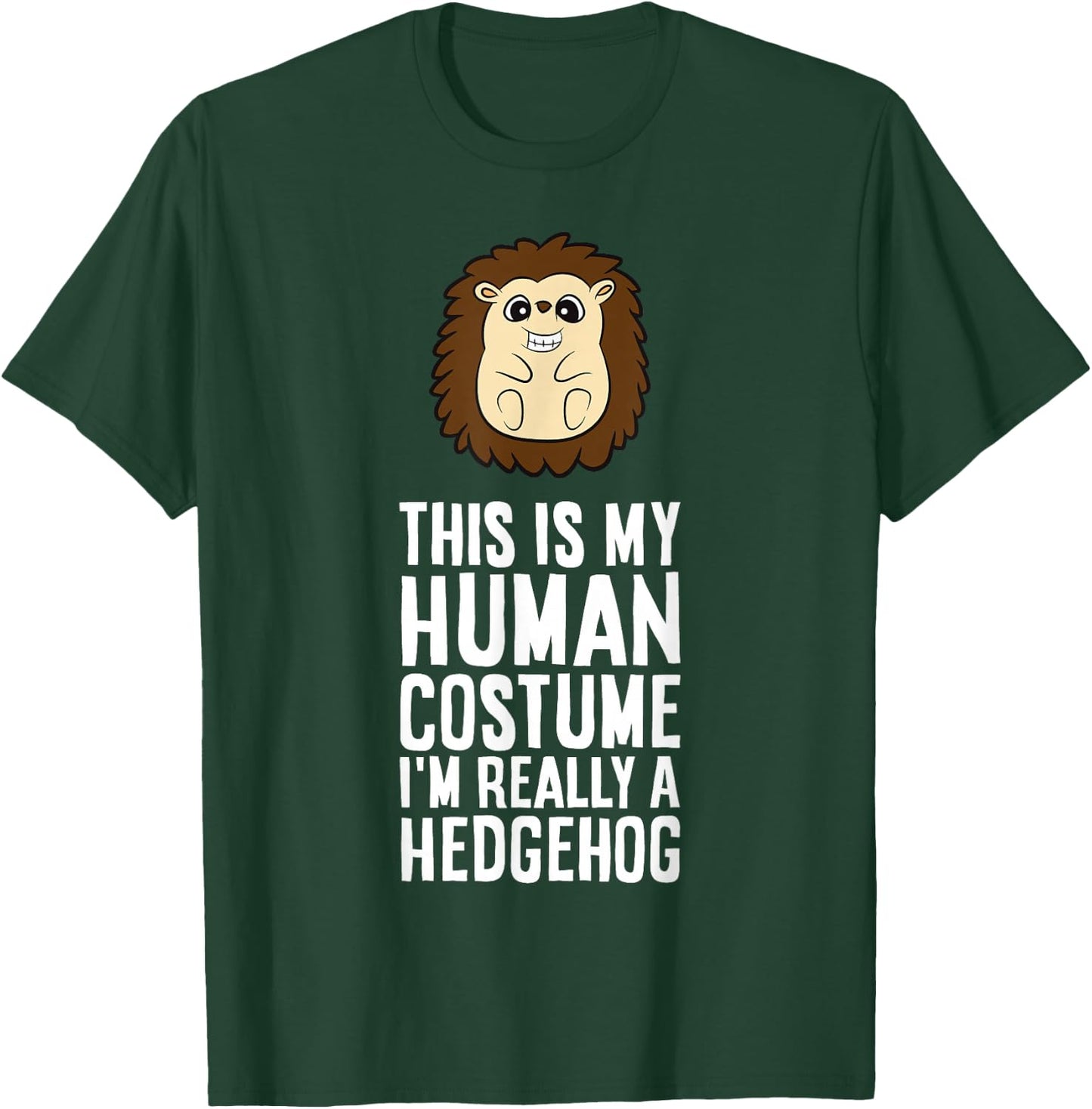 This is My Human Costume I'm Really A Hedgehog T-Shirt - T-Shirt | Forest