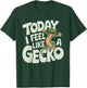 Today I feel like a Gecko Design for Children | Kids Gecko T-Shirt - T-Shirt | Forest