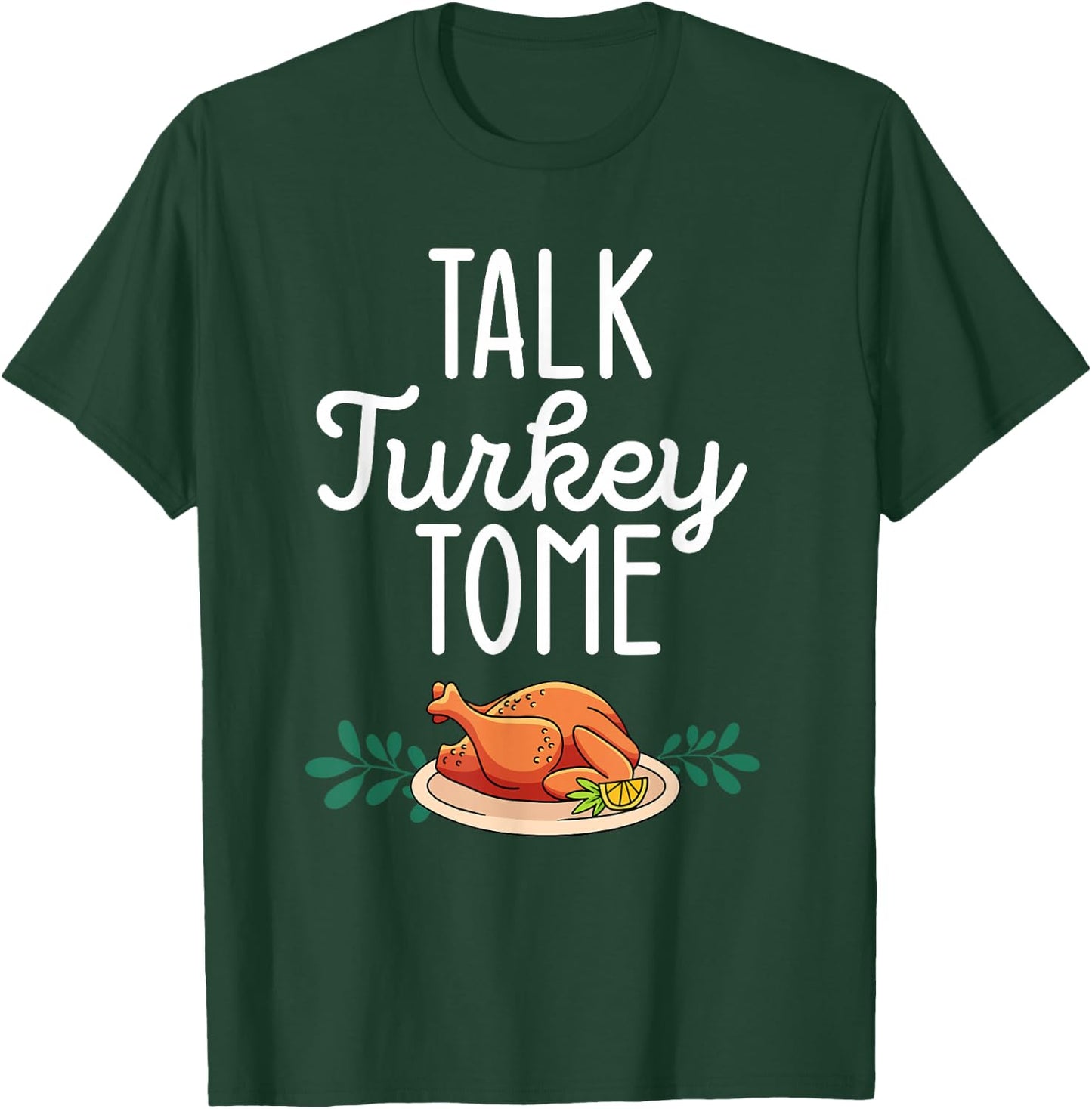 Thanksgiving Dinner Foods Family Matching Talk Turkey To Me T-Shirt - T-Shirt | Forest