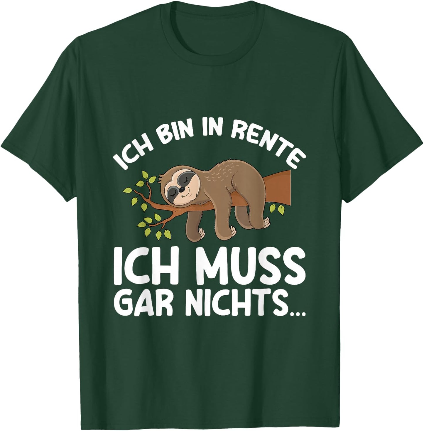 with German Text "Ich Bin In Rente Ich Muss Gar Nichts Rentner Sloth German Language", black T-Shirt - T-Shirt | Forest